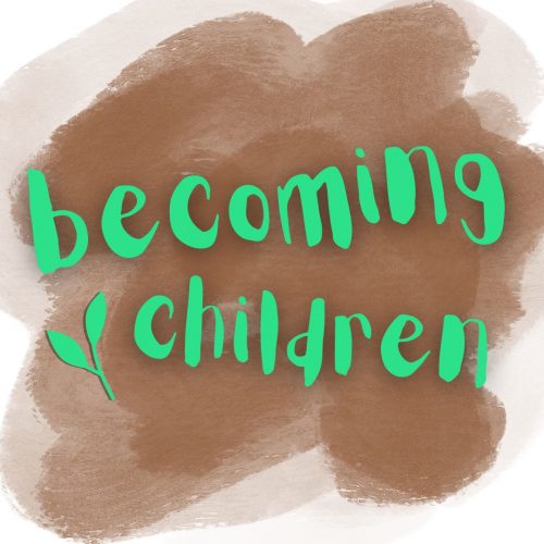 Becoming Children