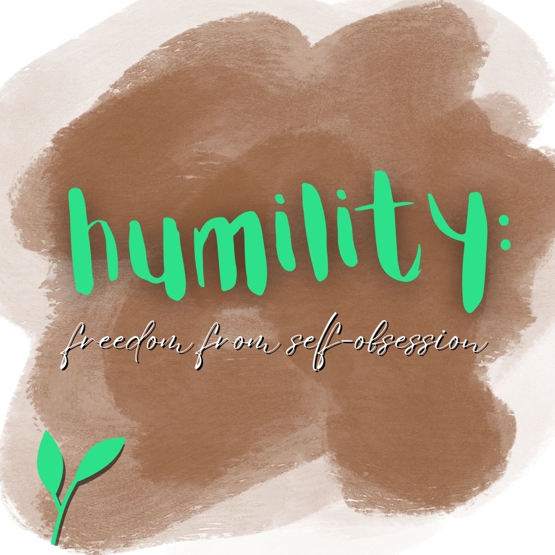 Humility: Freedom from Self-Obsession