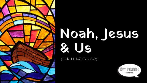 Noah, Jesus and Us